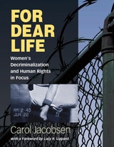 cover of For Dear Life: Women's Decriminalization and Human Rights in Focus