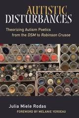 cover of Autistic Disturbances: Theorizing Autism Poetics from the DSM to Robinson Crusoe