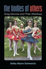 cover of The Bodies of Others: Drag Dances and Their Afterlives