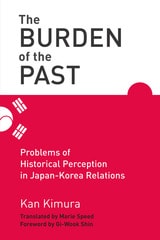 cover of The Burden of the Past: Problems of Historical Perception in Japan-Korea Relations