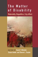 cover of The Matter of Disability: Materiality, Biopolitics, Crip Affect