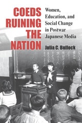 cover of Coeds Ruining the Nation: Women, Education, and Social Change in Postwar Japanese Media