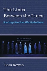 cover of The Lines Between the Lines: How Stage Directions Affect Embodiment