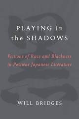 cover of Playing in the Shadows: Fictions of Race and Blackness in Postwar Japanese Literature