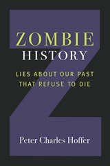 cover of Zombie History: Lies About Our Past that Refuse to Die