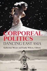 cover of Corporeal Politics: Dancing East Asia