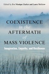 cover of Coexistence in the Aftermath of Mass Violence: Imagination, Empathy, and Resilience