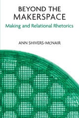 cover of Beyond the Makerspace: Making and Relational Rhetorics