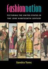 cover of Fashion Nation: Picturing the United States in the Long Nineteenth Century
