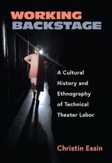 cover of Working Backstage: A Cultural History and Ethnography of Technical Theater Labor