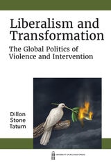 cover of Liberalism and Transformation: The Global Politics of Violence and Intervention