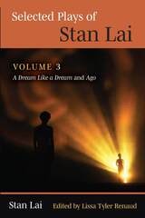 cover of Selected Plays of Stan Lai: Volume 3: A Dream Like a Dream and Ago