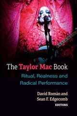 cover of The Taylor Mac Book: Ritual, Realness and Radical Performance