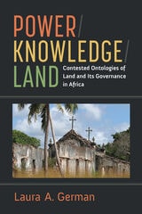 cover of Power / Knowledge / Land: Contested Ontologies of Land and Its Governance in Africa