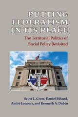 cover of Putting Federalism in Its Place: The Territorial Politics of Social Policy Revisited