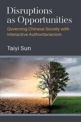 cover of Disruptions as Opportunities: Governing Chinese Society with Interactive Authoritarianism