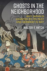 cover of Ghosts in the Neighborhood: Why Japan Is Haunted by Its Past and Germany Is Not