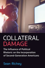 cover of Collateral Damage: The Influence of Political Rhetoric on the Incorporation of Second-Generation Americans