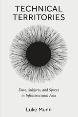 cover of Technical Territories: Data, Subjects, and Spaces in Infrastructural Asia