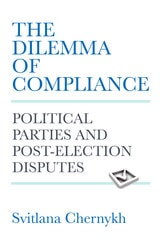 cover of The Dilemma of Compliance: Political Parties and Post-Election Disputes