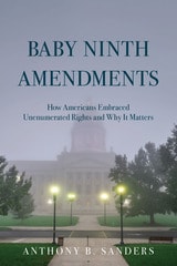 cover of Baby Ninth Amendments: How Americans Embraced Unenumerated Rights and Why It Matters