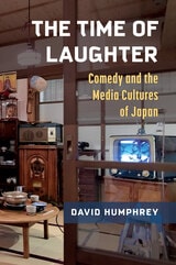 cover of The Time of Laughter: Comedy and the Media Cultures of Japan