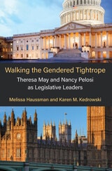 cover of Walking the Gendered Tightrope: Theresa May and Nancy Pelosi as Legislative Leaders