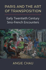 cover of Paris and the Art of Transposition: Early Twentieth Century Sino-French Encounters