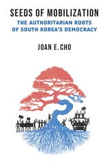 cover of Seeds of Mobilization: The Authoritarian Roots of South Korea's Democracy