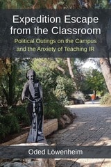 cover of Expedition Escape from the Classroom: Political Outings on the Campus and the Anxiety of Teaching IR