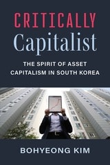 cover of Critically Capitalist: The Spirit of Asset Capitalism in South Korea