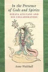 cover of In the Presence of Gods and Spirits: Hirata Atsutane and His Collaborators