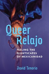 cover of Queer Relajo: Feeling the Nightscapes of Mexicanidad