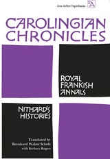 cover of Carolingian Chronicles: Royal Frankish Annals and Nithard's Histories