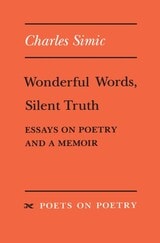 cover of Wonderful Words, Silent Truth: Essays on Poetry and a Memoir