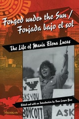 cover of Forged under the Sun/Forjada bajo el sol: The Life of Maria Elena Lucas