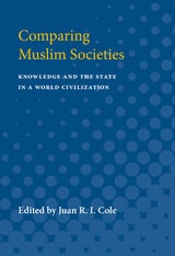 cover of Comparing Muslim Societies: Knowledge and the State in a World Civilization