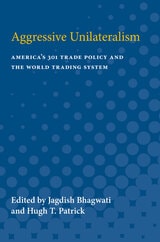 cover of Aggressive Unilateralism: America's 301 Trade Policy and the World Trading System