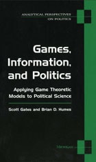 cover of Games, Information, and Politics: Applying Game Theoretic Models to Political Science