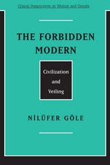 cover of The Forbidden Modern: Civilization and Veiling