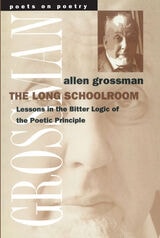 cover of The Long Schoolroom: Lessons in the Bitter Logic of the Poetic Principle