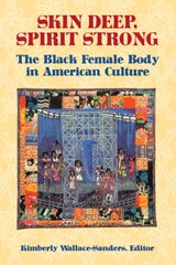 cover of Skin Deep, Spirit Strong: The Black Female Body in American Culture