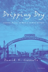 cover of Dripping Dry: Literature, Politics and Water in the Desert Southwest