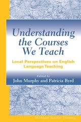 cover of Understanding the Courses We Teach: Local Perspectives on English Language Teaching