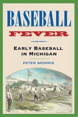 cover of Baseball Fever: Early Baseball in Michigan