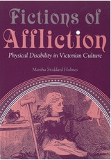 cover of Fictions of Affliction: Physical Disability in Victorian Culture