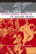 cover of From Inner Worlds to Outer Space: The Multimedia Performances of Dan Kwong