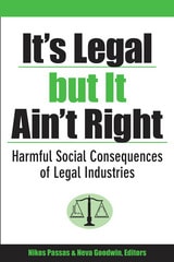 cover of It's Legal but It Ain't Right: Harmful Social Consequences of Legal Industries