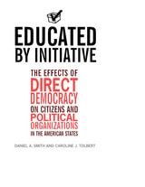 cover of Educated by Initiative: The Effects of Direct Democracy on Citizens and Political Organizations in the American States