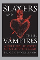 cover of Slayers and Their Vampires: A Cultural History of Killing the Dead
